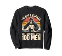 I’m Not A Gorilla But I Can Beat Off A Hundred Men Funny Felpa