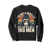 I’m Not A Gorilla But I Can Beat Off A Hundred Men Funny Felpa