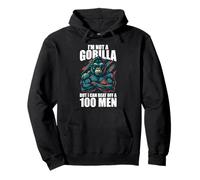 I’m Not A Gorilla But I Can Beat Off A Hundred Men Funny Felpa con Cappuccio