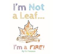 I’m Not a Leaf... I’m a Fire!: Think Outside the Box!