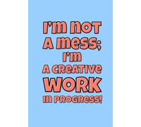 “I’m not a mess…” Lined Notebook 6x9: Funny Quote Notebook for Study, Note Taking, Writing, Work | Humorous Mental Health Lined Journal | Gag Gift for Friends, Coworkers, Women, Men