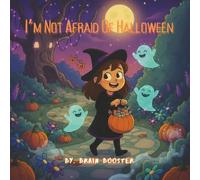 I’m Not Afraid of Halloween: A Fun and Not-So-Scary Halloween Adventure for Kids