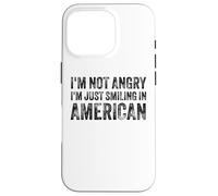 I’m Not Angry I’m Just Smiling In American For Men Women Custodia per iPhone 16 Pro