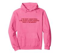 I’m Not Arguing I’m Just Explaining Why I’m Right Trendy Felpa con Cappuccio