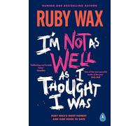 I’m Not as Well as I Thought I Was: The Sunday Times Bestseller