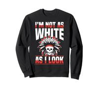 I’m Not As White As I Look Funny Identity Humor Felpa