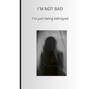 I`m not bad Im just being betrayed: Drama Notebook about loss and abandonment