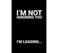 I’m Not Ignoring You, I’m Loading: A Funny Notebook for Introverts, Burnouts, and People Who Need More RAM: The perfect space for buffering thoughts and dodging people