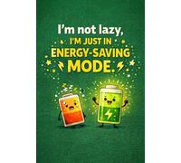 I’m Not Lazy, I’m Just in Energy-Saving Mode - Funny Educational Notebook for Students, Teens & Daily Notes: 110-page squared notebook, 6x9 format, matte cover