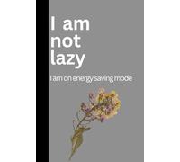I’m not lazy: I’m on energy-saving mode- A perfect Journal Notebook with 120 Pages