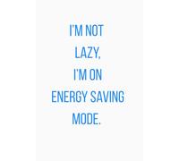 I’m Not Lazy, I’m on Energy-Saving Mode: The Chillest Productivity Journal Ever