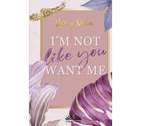 I`m Not Like You Want Me