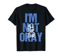 I’m Not Okay all The Time Motivational Quote Mental Health Maglietta