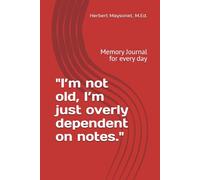"I’m not old, I’m just overly dependent on notes.": Memory Journal for every day