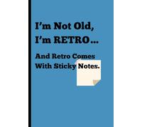 I’m not old, I’m retro… and retro comes with sticky notes.: Funny Retro Notebook & Journal - Perfect Gift for Friends & Family