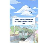 I’m Not Procrastinating, I’m Just Prioritizing My Nap Over This - Squared Notebook, 100 Pages: For anyone who knows naps are more important than deadlines