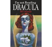 I’m not reading Dracula - M.Y. Journal: Original art by Mark Braught, One of a number of re-imagined covers for some of literature's classics., 6" x ... 5 sq./in. Dotted Graph Paper/Line combo pages