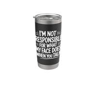 I´m Not Responsible For What My Face Is Doing When You Talk Bicchiere termico in acciaio inox doppia parete