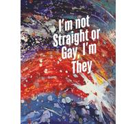 I’m not Straight or Gay, I’m They: Daily Affirmations
