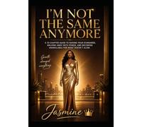 I’m Not the Same Anymore: A 10-Chapter Guide to Raising Your Standards, Walking Away with Power, and Becoming Unavailable for What Doesn’t Align