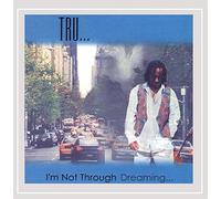 I M Not Through Dreaming