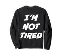 I’M NOT TIRED - I’M SO TIRED Felpa