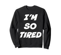 I’M NOT TIRED - I’M SO TIRED Felpa