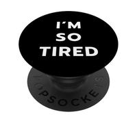 I’M NOT TIRED - I’M SO TIRED PopSockets PopGrip Adesivo