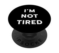 I’M NOT TIRED - I’M SO TIRED PopSockets PopGrip Adesivo