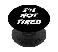 I’M NOT TIRED - I’M SO TIRED PopSockets PopGrip Adesivo