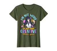 I’m Not Weird I’m Just More Creative Then You T-Shirt Women Maglietta, Donna, Oliva, M