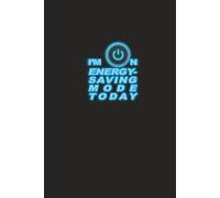I’m on Energy-Saving Mode Today: A Funny Lined Notebook for Low-Energy Days, Lazy Thoughts, and Brilliant Doodles - 130 Pages of Chill Productivity