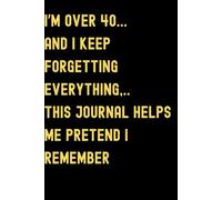 I’m over 40... and I keep forgetting everything... this journal helps me pretend i remember: A Practical Notebook for the Forgetful Mind