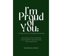 I’m Proud of You: A 31-Day Father-to-Daughter Devotional