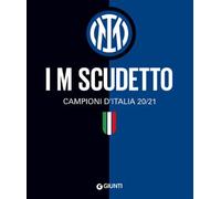 I M scudetto. Campioni d'Italia 20/21. Ediz. a colori - AA.VV.
