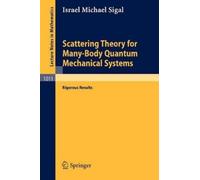 I.M. Sigal Scattering Theory for Many-Body Quantum Mechanical System (Tascabile)