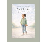 I’m Still a Kid: A Quiet Book for Growing Girls