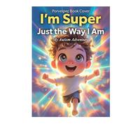I’m Super Just the Way I Am: My Autism Adventure