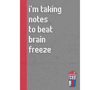 I’m Taking Notes To Beat Brain Freeze: Funny ’80s Nostalgia Notebook Journal, Gift for Co-workers, Friends & Family, 150 Pages