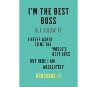 I’M THE BEST BOSS & I KNOW IT ABSOLUTELY: Meeting Notebook, Corporate Success Journal, Motivational Funny Gift