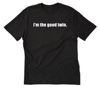 I ' m The Good Twin Funny Twins Birthday Sibling Tee Shirt Unisex 100% Cotton Short-Sleeve T-Shirts XL