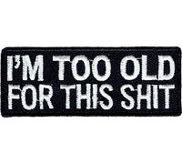 I' m too Old for this shit ricamato patch 8 cm x 3 cm