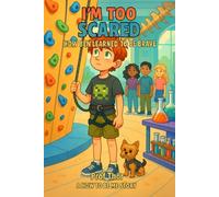 I’m Too Scared: How Ben Learned to Be Brave