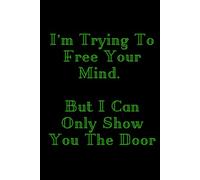 I’m Trying To Free Your Mind: Notebook to Write In for Men | Lined Paper | Motivational Quotes Journal