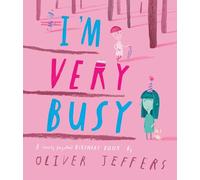 I’m Very Busy: A funny new illustrated book for kids, from the bestselling creator of Here We Are