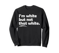 I’m White But Not That White Funny Meme Quote Felpa