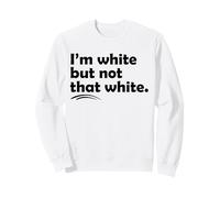 I’m White But Not That White Funny Meme Quote Felpa