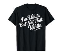 I’m White But Not That White Graphic Meme Quote Tee Maglietta
