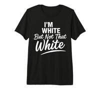 I’m White But Not That White Graphic Meme Quote Tee Maglietta Premium