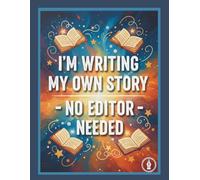 I’m Writing My Own Story - No Editor Needed: Self-Care Lined Journal for Mental Health & Mindfulness: Notebook for Self-Reflection, Stress Relief, Emotional Healing & Personal Growth